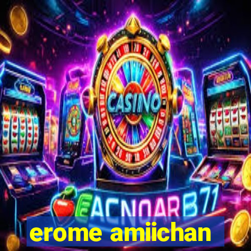 erome amiichan